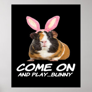 Come On And Play Guinea Pig Bunny Gifts Lovers Poster