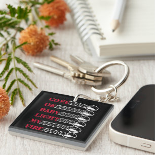 Come on baby light my fire key ring