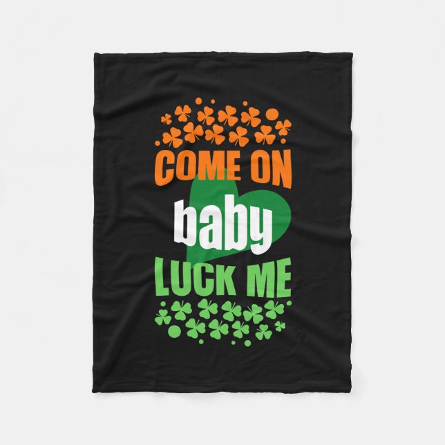 Come On Baby Luck Me Fleece Blanket (Front)
