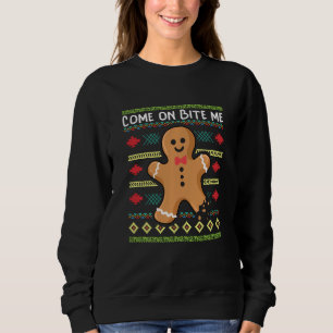 Come On Bite Me Xmas Funny Gingerbread Man Christm Sweatshirt