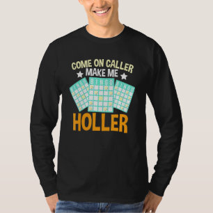 Come On Caller Make Me Holler Bingo Bingo Player T-Shirt