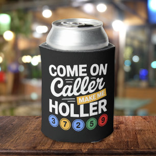 Come On Caller Make Me Holler" Bingo Can Cooler