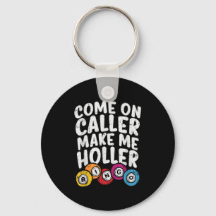 Come On Caller Make Me Holler Bingo Funny Player G Key Ring