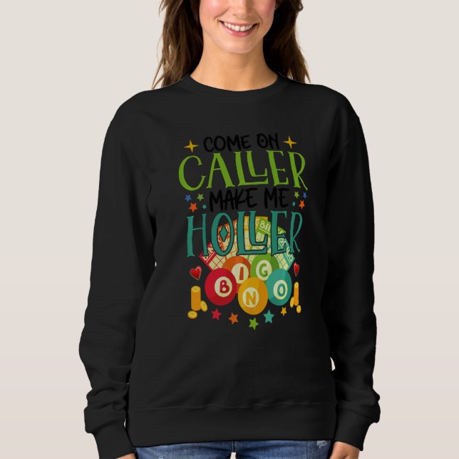 Come On Caller Make Me Holler Bingo  Lottery Women Sweatshirt (Front)