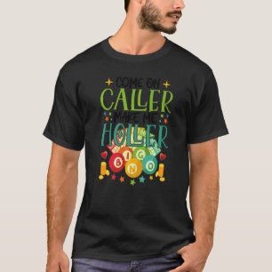 Come On Caller Make Me Holler Bingo  Lottery Women T-Shirt