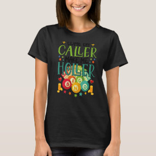 Come On Caller Make Me Holler Bingo  Lottery Women T-Shirt