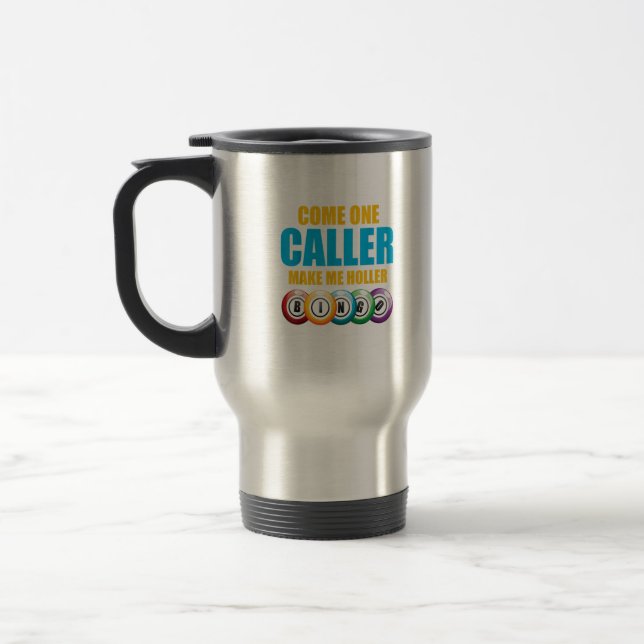 Come On Caller Make Me Holler Bingo Lover Lottery  Travel Mug (Left)