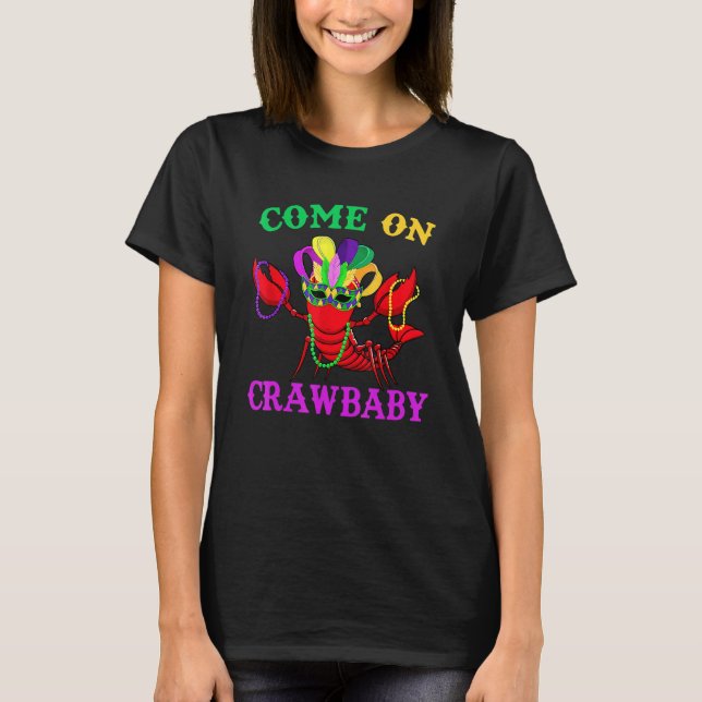 Come On Crawbaby Crawfish Jester Beads Funny Mardi T-Shirt (Front)