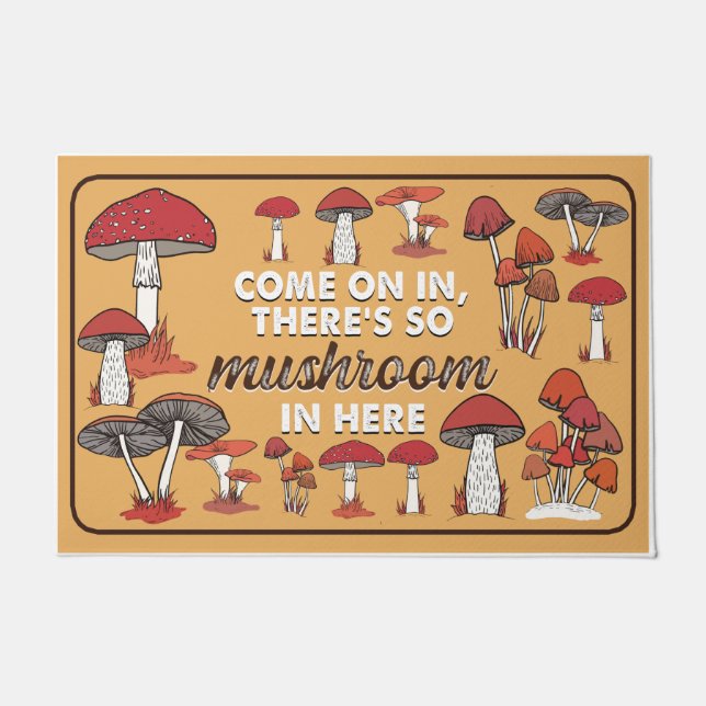 Come On In There's So Mushroom In Here Doormat (Front)