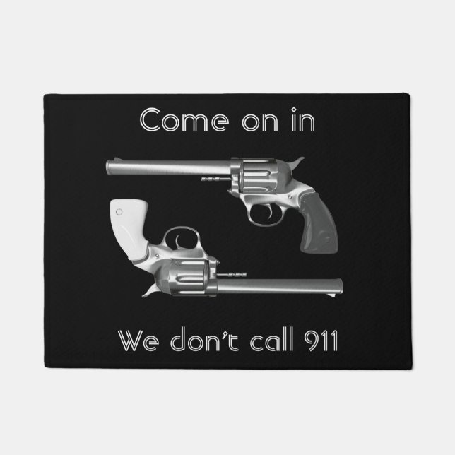 "Come on in. We don't call 911" Doormat (Front)