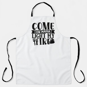 Come on Mama, Light My Fire Apron