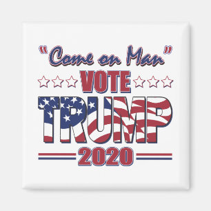Come on Man - Vote Trump - Trump 2020 Magnet