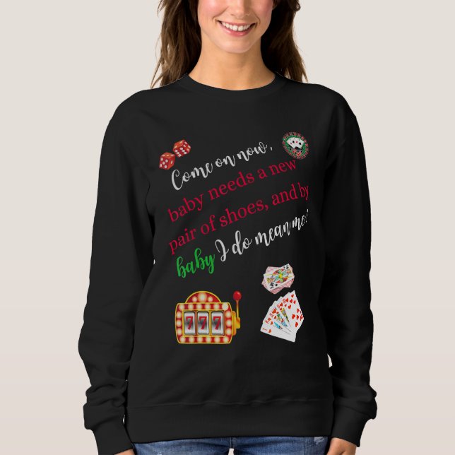 Come On Now Casino Gaming Poker Slot Machine Sweatshirt (Front)