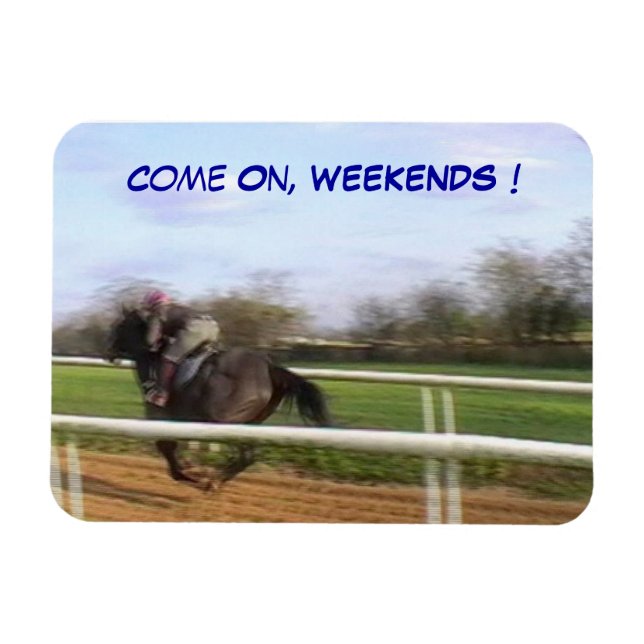 Come On, Weekends! Magnet (Horizontal)