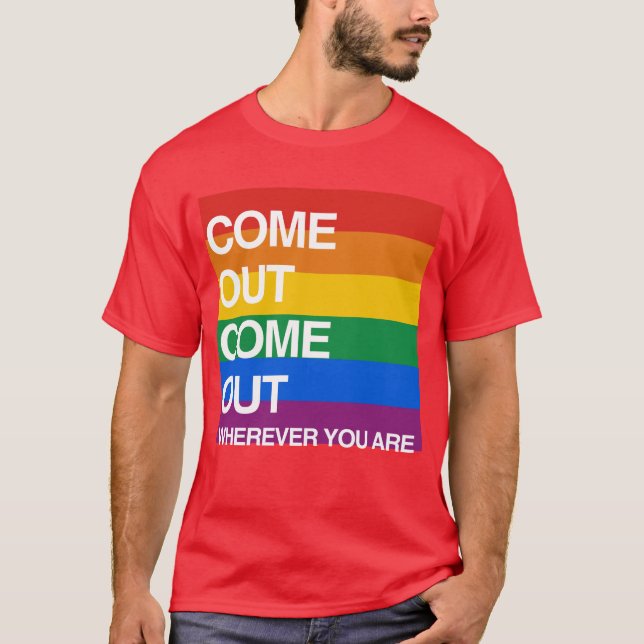 COME OUT COME OUT WHEREVER YOU ARE T-Shirt (Front)