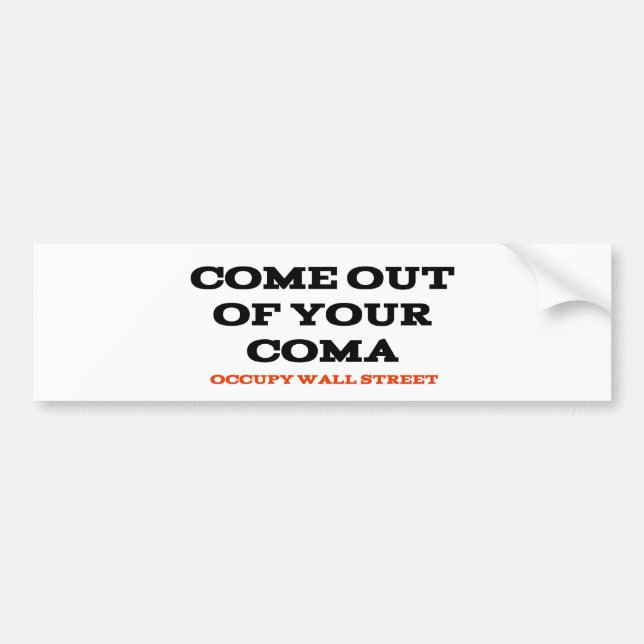 "Come Out of Your Coma" Bumper Sticker (Front)