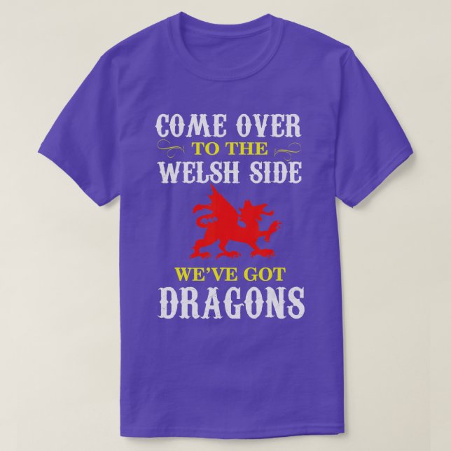 Come Over o he Welsh Side Wales Dragon  T-Shirt (Design Front)