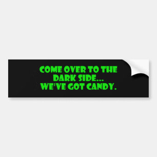 Come Over To The Dark Side Bumper Sticker