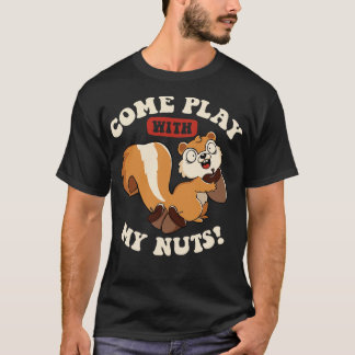 Come Play With My Nuts by Tobe Fonseca T-Shirt