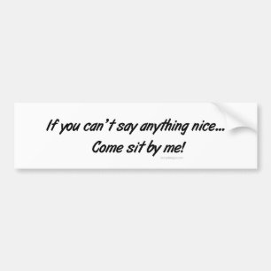 Come Sit By Me Bumpersticker Bumper Sticker
