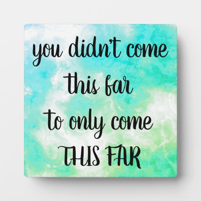 "Come This Far..." motivational plaque (Front)