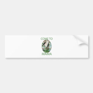 Come to Mama.png Bumper Sticker