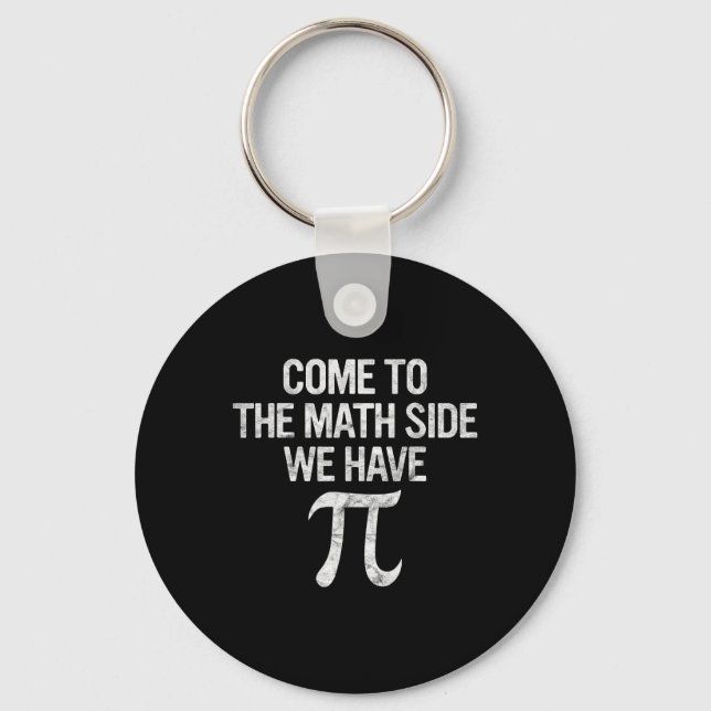 Come To Math Side We Have Pi Gift Math Student Gee Key Ring (Front)