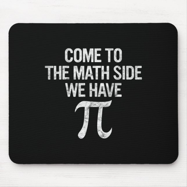 Come To Math Side We Have Pi Gift Math Student Gee Mouse Pad (Front)