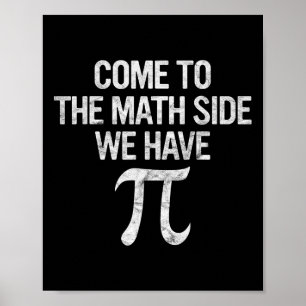 Come To Math Side We Have Pi Gift Math Student Gee Poster