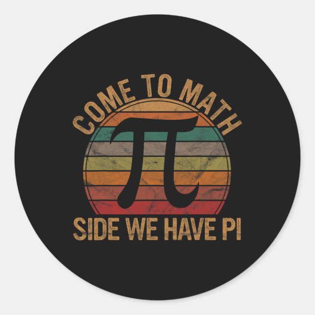 Come To Math Side We Have Pi Gift Math Teacher Gee Classic Round Sticker (Front)