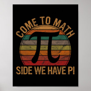 Come To Math Side We Have Pi Gift Math Teacher Gee Poster