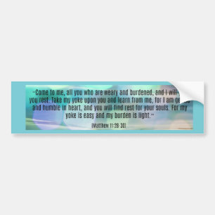 Come to me all  you who are weary bumper sticker