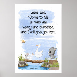 Come to Me and I will Give You Rest Matthew 11:28 Poster
