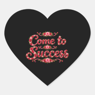 Come to Success  Heart Sticker