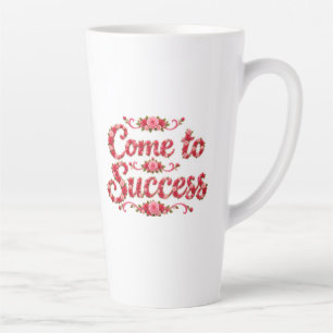 Come to Success Latte Mug