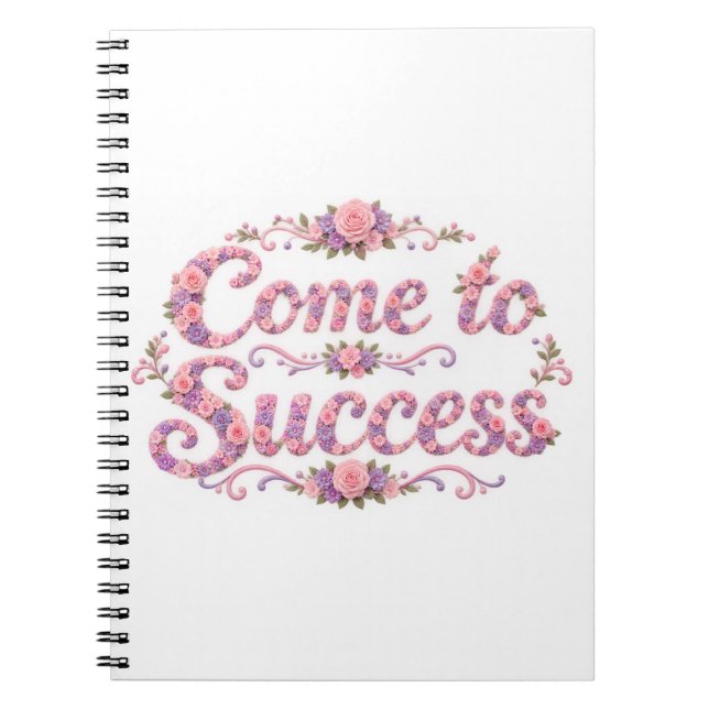 Come to Success  Notebook (Front)