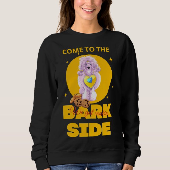 Come To The Bark Side We Got Cookies Poodle Sweatshirt (Front)