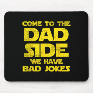 Come To The Dad Side We Have D Jokes Funny Parody Mouse Pad