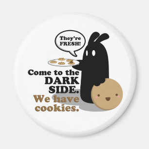 Come To The Dark Side. We Have Cookies. Magnet