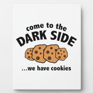 Come To The Dark Side ... We Have Cookies Plaque