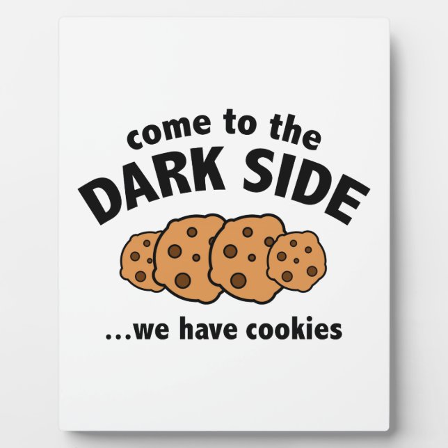 Come To The Dark Side ... We Have Cookies Plaque (Front)