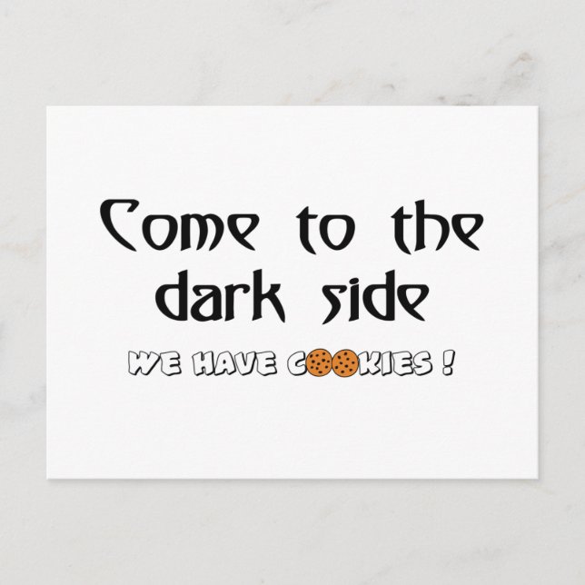 Come To The Dark Side - We Have Cookies! Postcard (Front)