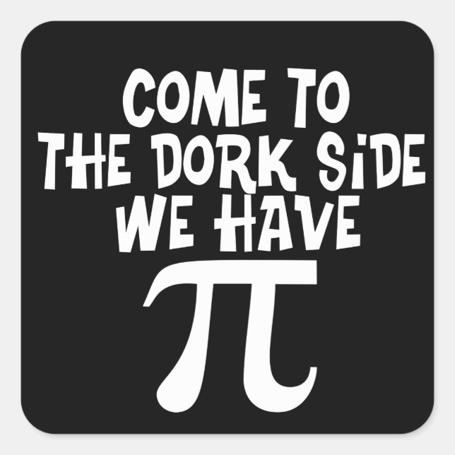 Come to the Dork Side! Square Sticker (Front)