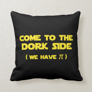 Come To The Dork Side We Have Pi Cushion