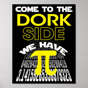Come To The Dork Side We Have Pi Fun Pi Day Teache Poster