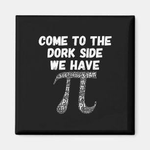 Come To The Dork Side We Have Pi Funny Magnet