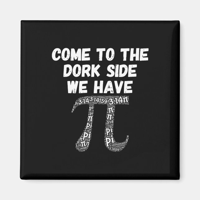 Come To The Dork Side We Have Pi Funny  Magnet (Front)