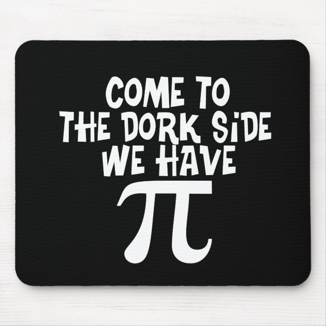 Come to the Dork Side...We have PI Mouse Pad (Front)