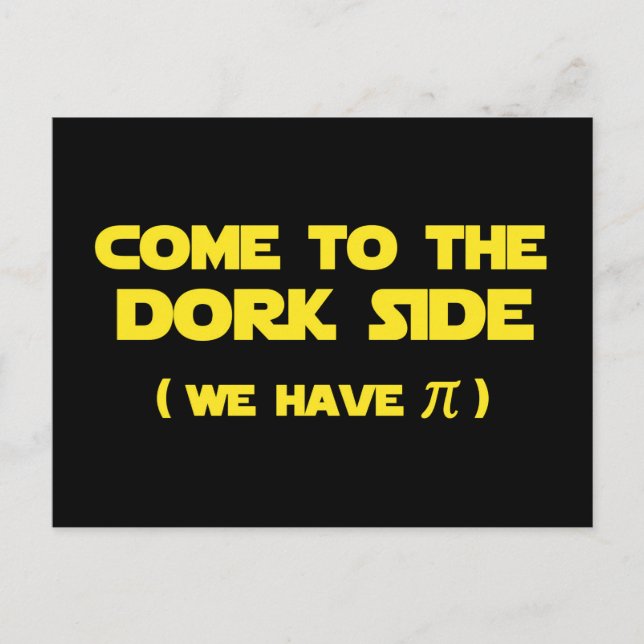 Come To The Dork Side We Have Pi Postcard (Front)