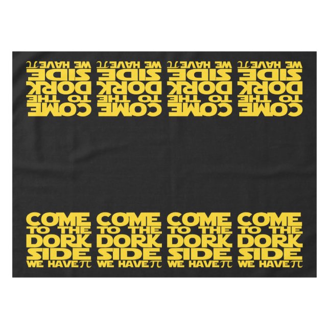 Come To The Dork Side We Have Pi Tablecloth (Front (Horizontal))